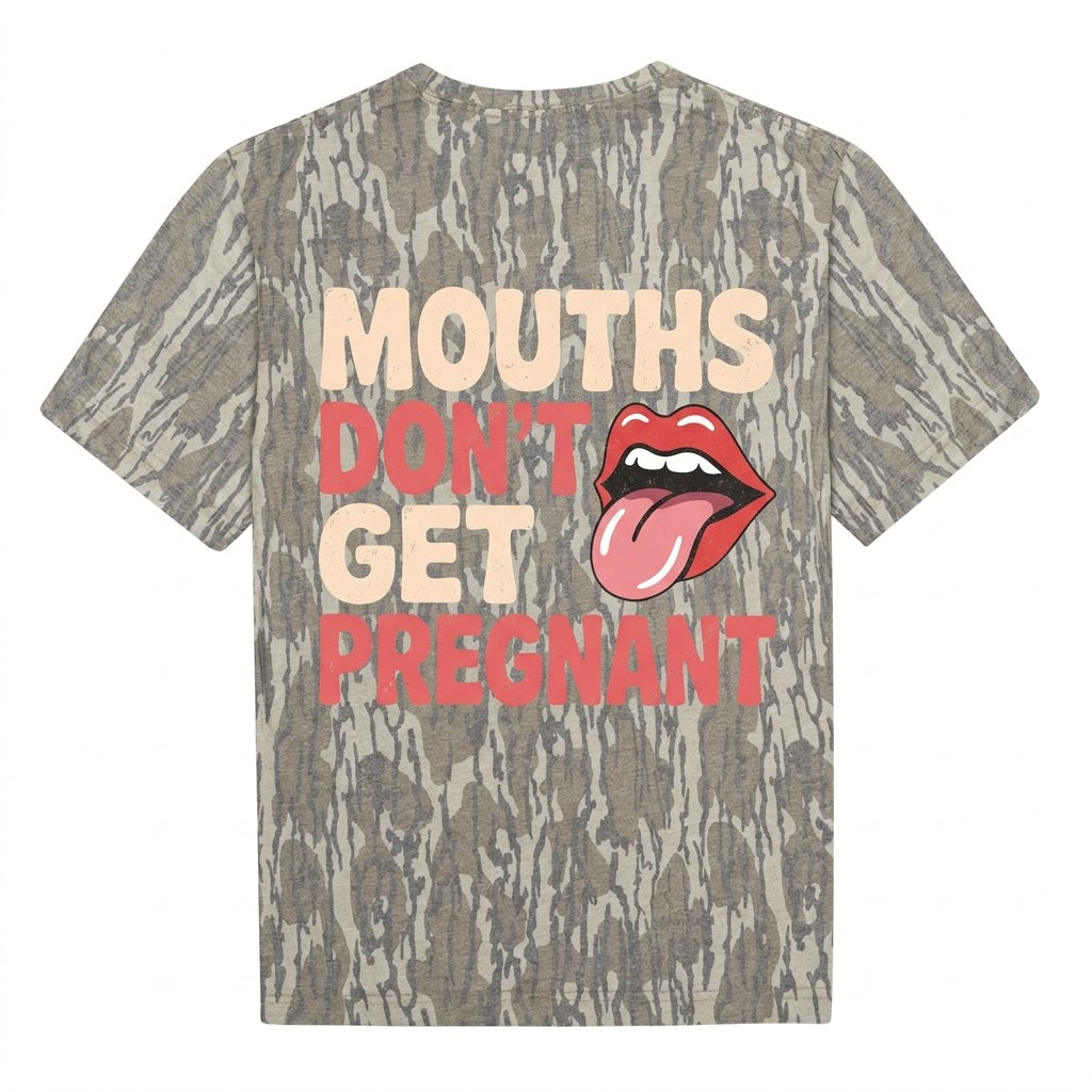 "Mouths Don't Get Pregnant" Funny Explicit Lips Camo T-Shirt