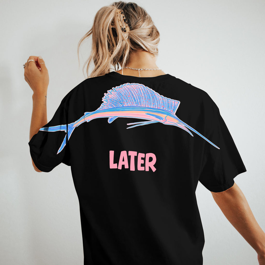 Later Funny Sailfish Graphic Tee By Dripvity