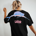 Later Funny Sailfish Graphic Tee By Dripvity