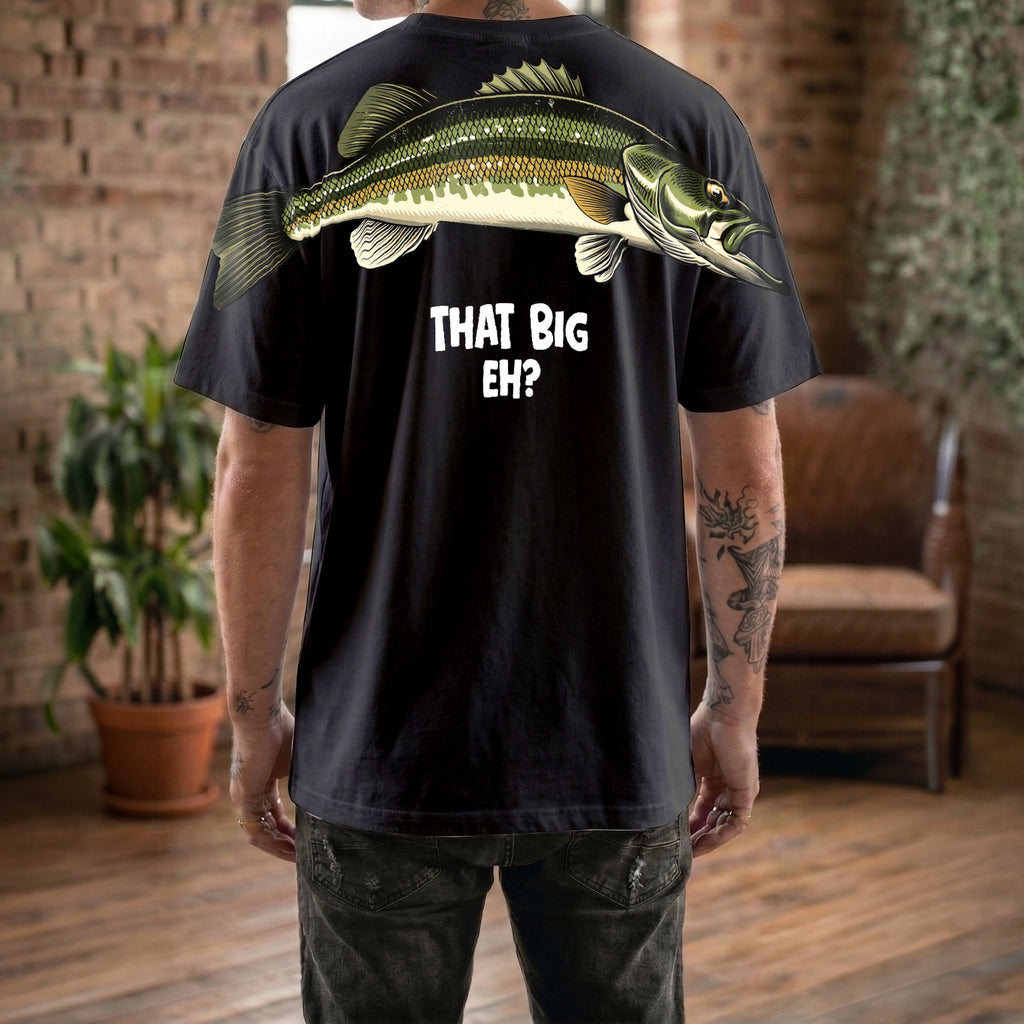 That Big Eh Big Fish Fishing T Shirt Funny Graphic Tee By Dripvity