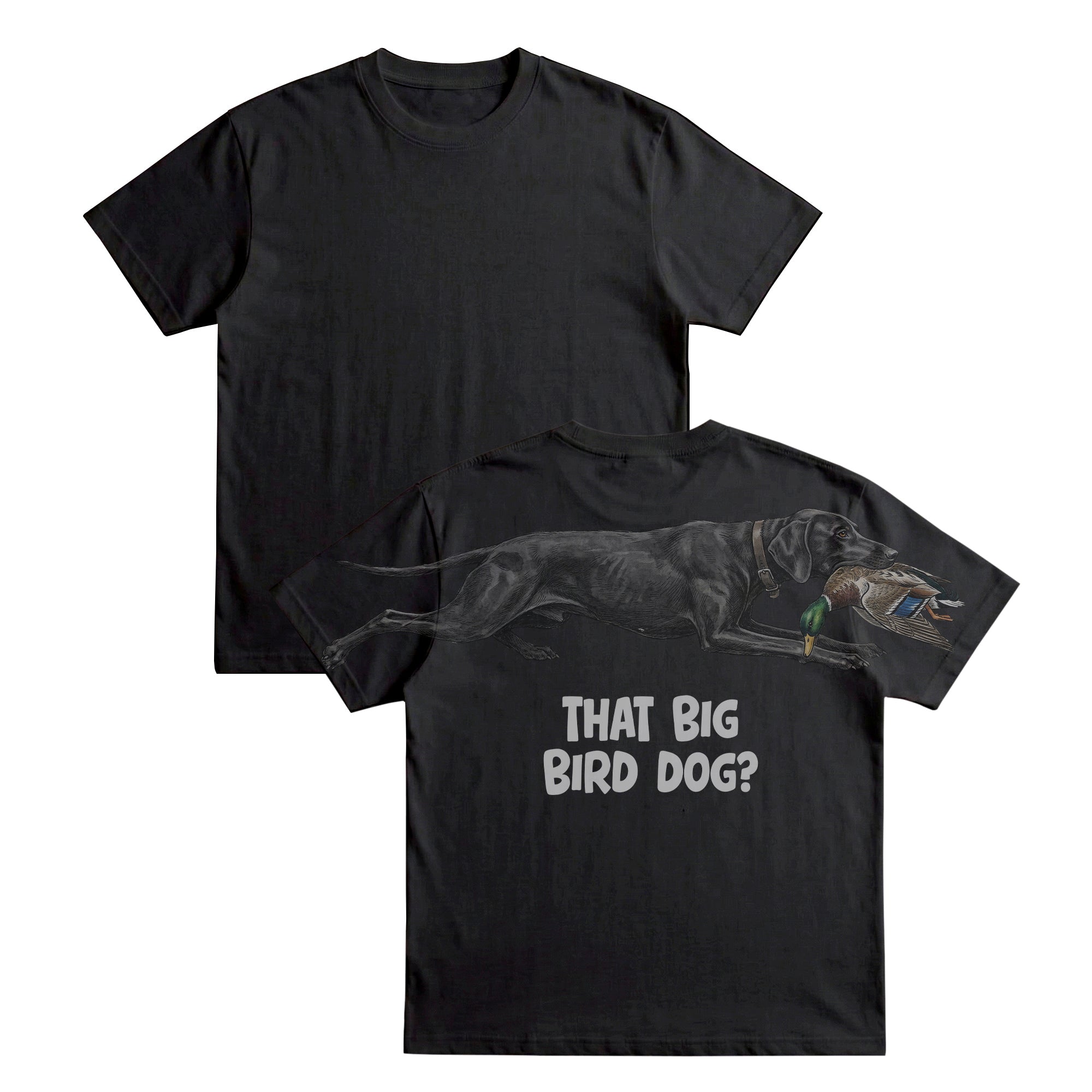 That Big Bird Dog Funny Hunting T Shirt Bird Dog Duck Graphic Tee By Dripvity