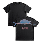Later Funny Sailfish Graphic Tee By Dripvity