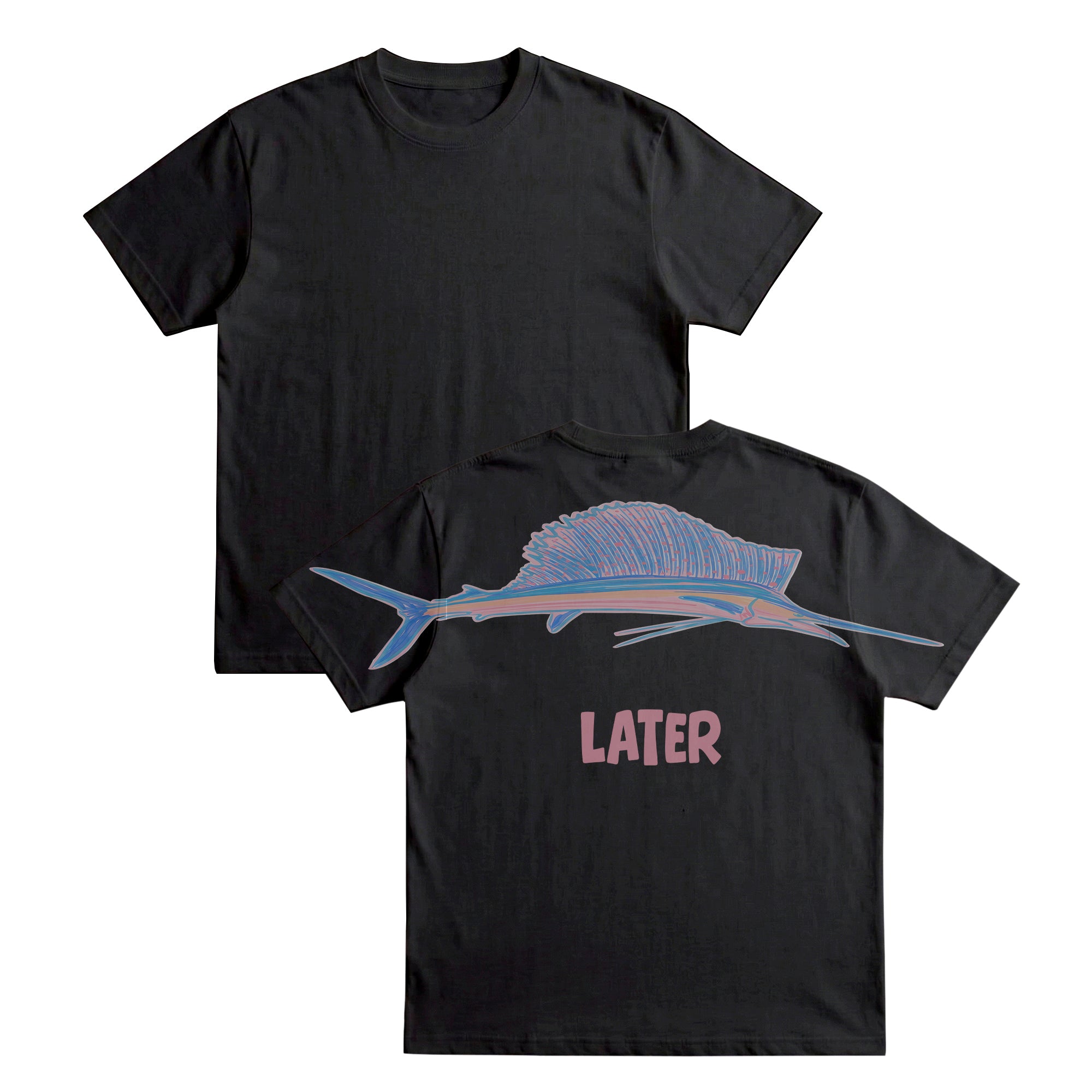 Later Funny Sailfish Graphic Tee By Dripvity