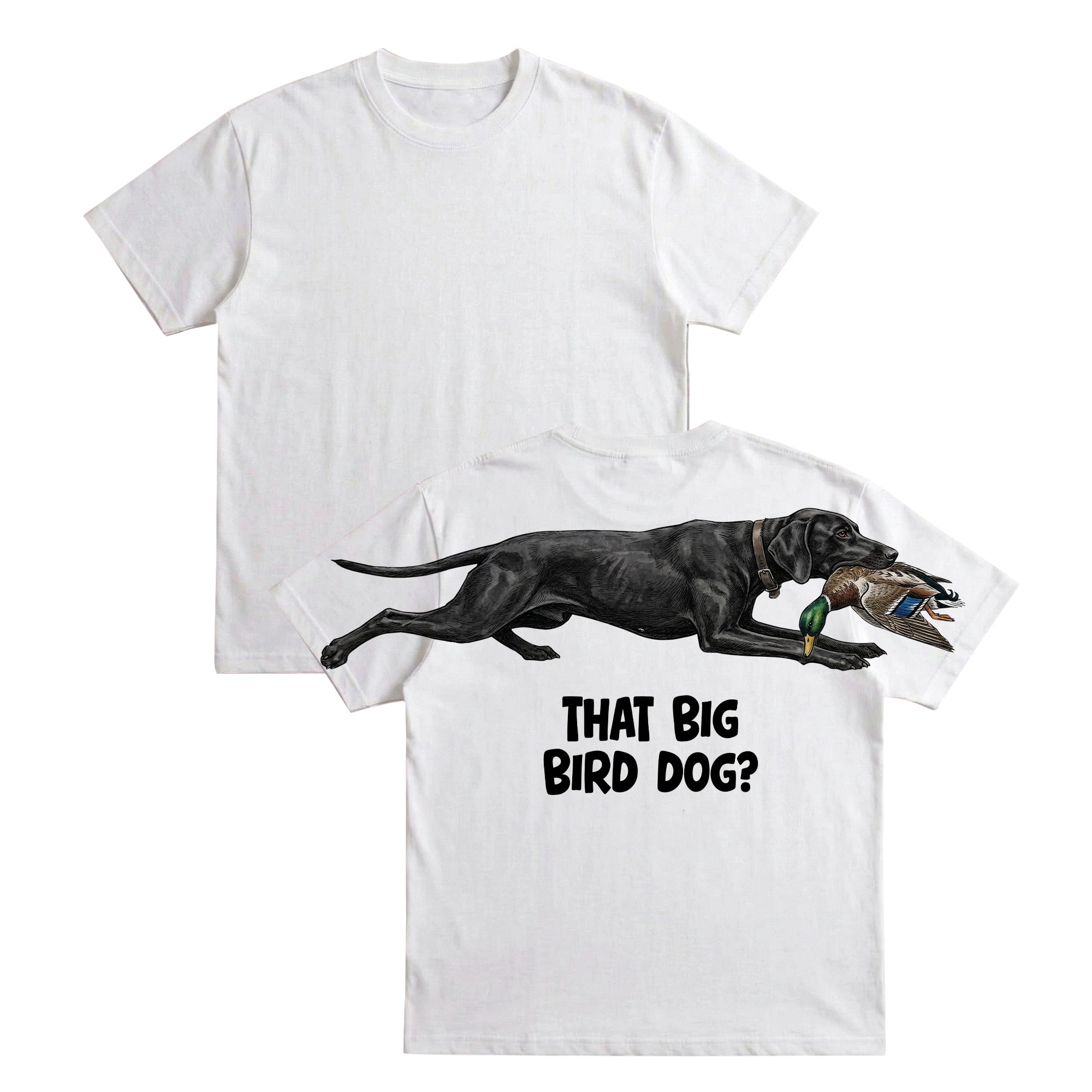 That Big Bird Dog Funny Hunting T Shirt Bird Dog Duck Graphic Tee By Dripvity